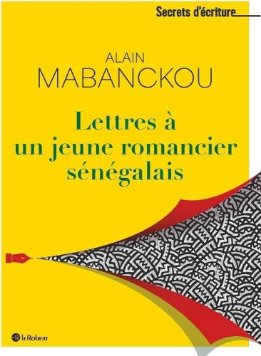 Lettre à un jeune romancier Sénégalais - Alain Mabanckou